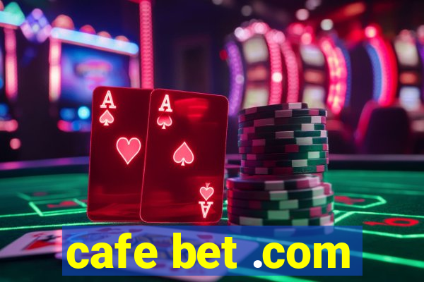 cafe bet .com